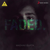 Faded - Madhav Gupta