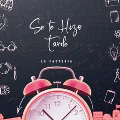 SE TE HIZO TARDE - Single by La Factoría album reviews, ratings, credits