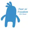 Fear or Freedom - Single album lyrics, reviews, download