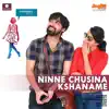 Ninne Chusina Kshaname (From "Vitamin She") - Single album lyrics, reviews, download