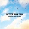 Better Than This (feat. Kendall Huggins) - Armentani Brothers & Zoobstool lyrics