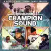 Champion Sound (feat. Troublesome, MC Creed, MC Ultra, MC Vapour & MC Viper) [Radio Edit] - Single album lyrics, reviews, download