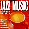 Jazz Music Playlist 3 (Coffee Cafe Dinner Cocktail Restaurant Background) album lyrics, reviews, download