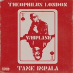 Whiplash (feat. Tame Impala) by Theophilus London