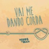 Vai Me Dando Corda - Single