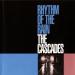 The Cascades - Rhythm of the Rain (LP Version)