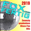 Fox und fertig 2019: Zwanzig gnadenlose Discofox-Hits!
