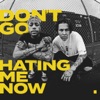 Don't Go Hating Me Now - Single