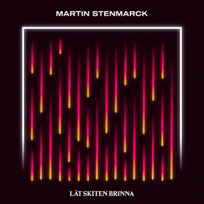 Låt skiten brinna - Single - Martin Stenmarck