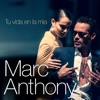 Tu Vida en la Mía by Marc Anthony iTunes Track 1