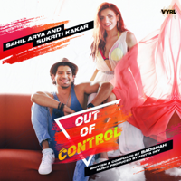 Sahil Arya & Sukriti Kakar - Out of Control - Single artwork