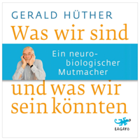 Gerald Hüther - Was wir sind und was wir sein könnten artwork