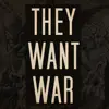 They Want War - Single album lyrics, reviews, download
