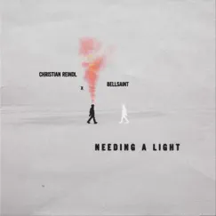Needing a Light - Single by Christian Reindl & BELLSAINT album reviews, ratings, credits