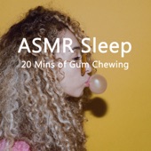 Asmr Sleep (20 Mins of Gum Chewing) artwork