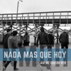 Nada Mas Que Hoy - Nunca Más