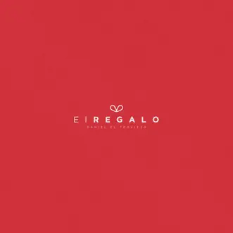 El Regalo - Single by Daniel El Travieso album reviews, ratings, credits