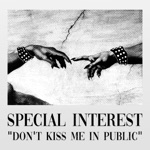 Special Interest - Don't Kiss Me in Public