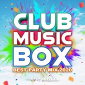CLUB MUSIC BOX -BEST PARTY MIX 2020- mixed by DJ SHIN (DJ MIX) artwork