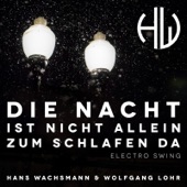 Die Nacht Ist Nicht Allein Zum Schlafen da (Electro Swing) artwork