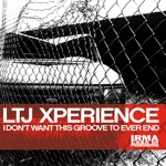 LTJ XPerience - I Don't Want This Groove to Ever End