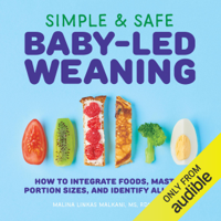 Malina Linkas Malkani, MS RDN CDN - Simple & Safe Baby-Led Weaning: How to Integrate Foods, Master Portion Sizes, and Identify Allergies (Unabridged) artwork