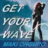 GET YOUR WAVE (feat. 生沢佑一, 徳永暁人, 上原大史 & マーティ・フリードマン) - EP album lyrics, reviews, download