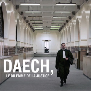 Daech, le dilemme de la justice - Episode 1