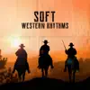 Soft Western Rhythms: Best Instrumental Country Music, Easy Listening, Top 100 album lyrics, reviews, download