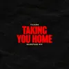Taking You Home (Mainstage Mix) - Single album lyrics, reviews, download