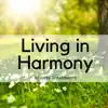 Living in Harmony - Anxiety Treatments, Find Inner Peace of Mind, Living in Harmony, Sound Relaxation to Relieve Stress album lyrics, reviews, download