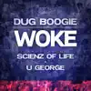 Woke (feat. Scienz of Life & U George) - Single album lyrics, reviews, download