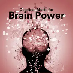 Classical Music for Brain Power by Chris Snelling, Robyn Goodall, Nils Hahn, Chris Mercer, James Shanon & Jonathan Sarlat album reviews, ratings, credits