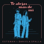 Esteman & Daniela Spalla - Te Alejas Más de Mí