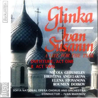 Ivan Susanin - A Life For The Tsar (Overture, Act 1 and Act 2) by Ivan Marinov, Sofia National Opera Chorus & Sofia National Opera Orchestra album reviews, ratings, credits