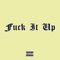 Fuck It Up (feat. Young Zed) - Camtana lyrics