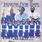 O Khetheloe - Jerusalema Encha Gospel Choir