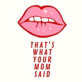 That's What Your Mom Said artwork