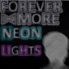 F O R E V E R ⑅ M O O R E - Neon Lights
