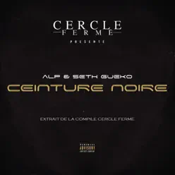 Ceinture noire (Extrait de la compile Cercle Fermé) - Single - Seth Gueko Ceinture noire (Extrait de la compile Cercle Fermé) - Single - Seth Gueko