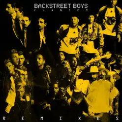 Chances (Remixes) - EP - Backstreet Boys