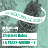 La Passe-Miroir (Livre 3) - La Mémoire de Babel - Christelle Dabos
