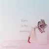 Early in the Morning - Single album lyrics, reviews, download