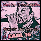 Warrior Transmission - Virus in the System (feat. Earl 16)