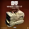 When I Get It (feat. Young Thug) - Single album lyrics, reviews, download