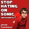 Stop Hating on Sonic (feat. Valery Gotsulyak) [Instrumental] - Single album lyrics, reviews, download