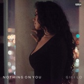 Gigi Lo - Nothing on You