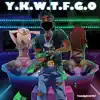 Y.K.W.T.F.G.O album lyrics, reviews, download