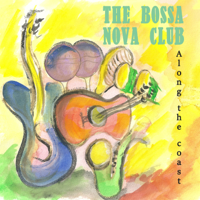 The Bossa Nova Club - Along the Coast artwork