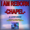 I Am Reborn (Chapel) - Single